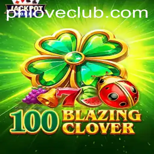 100BlazingClover: A Thrilling Adventure in Digital Gaming