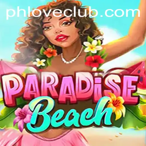 Discover the Tropical Adventure of ParadiseBeach on PHLOVE.com